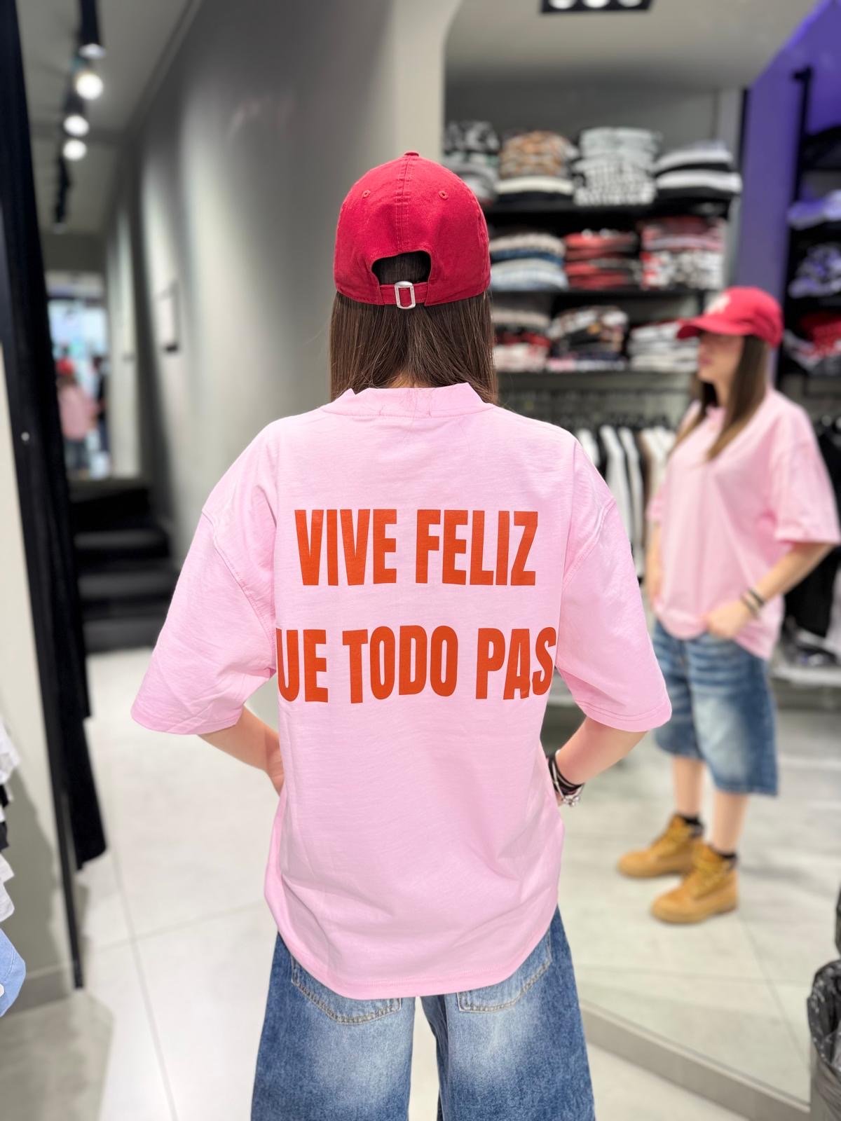 T-Shirt Vive Feliz Que Todo Pasa 2.0